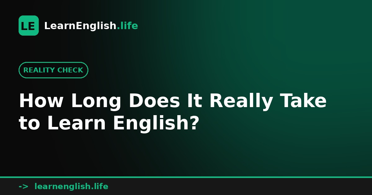How Long Does It Really Take to Learn English? A Reality Check